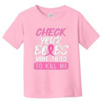 Check Your Boobs Mine Tried To Kill Me Funny Breast Cancer Toddler T-Shirt