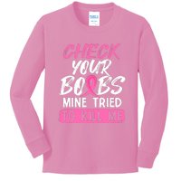 Check Your Boobs Mine Tried To Kill Me Funny Breast Cancer Kids Long Sleeve Shirt