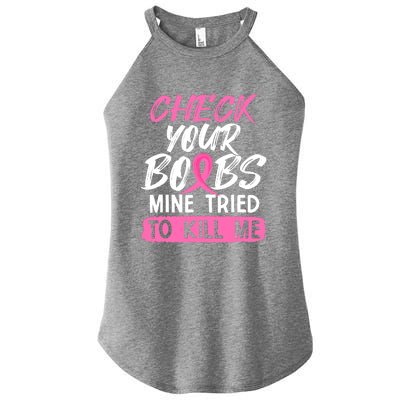 Check Your Boobs Mine Tried To Kill Me Funny Breast Cancer Women’s Perfect Tri Rocker Tank