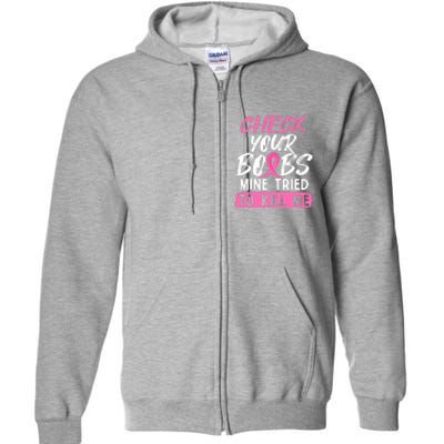 Check Your Boobs Mine Tried To Kill Me Funny Breast Cancer Full Zip Hoodie