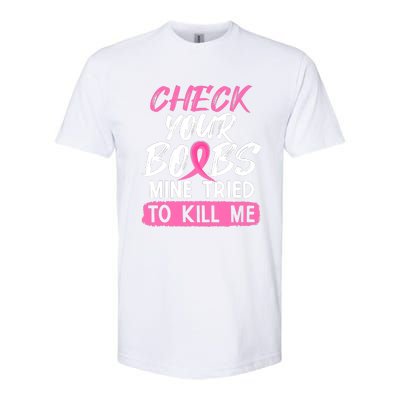 Check Your Boobs Mine Tried To Kill Me Funny Breast Cancer Softstyle CVC T-Shirt