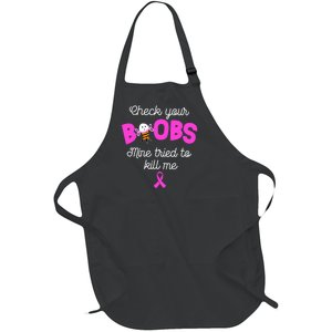 Check Your Boobs Mine Tried To Kill Me Breast Cancer Full-Length Apron With Pockets