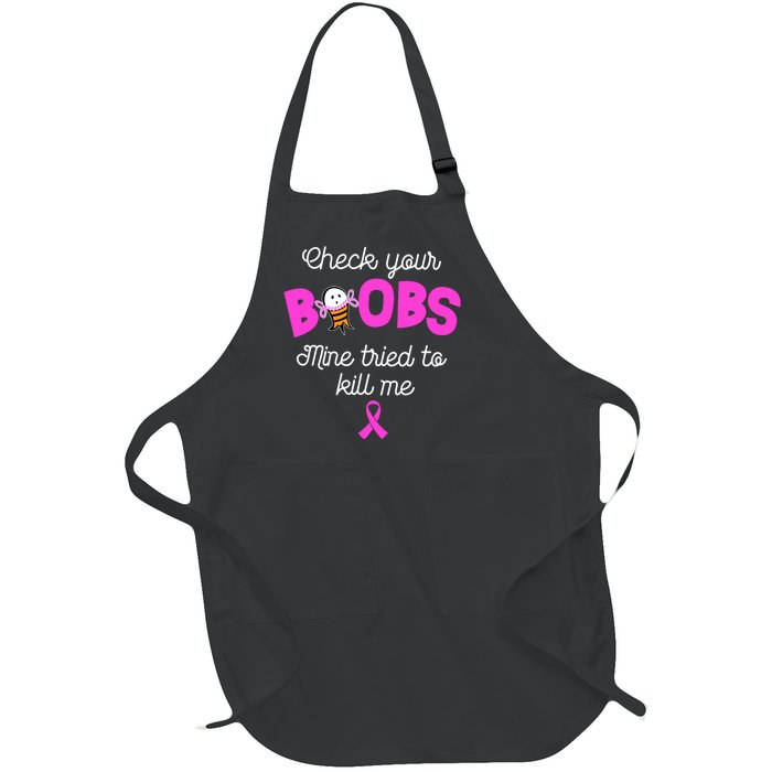 Check Your Boobs Mine Tried To Kill Me Breast Cancer Full-Length Apron With Pockets