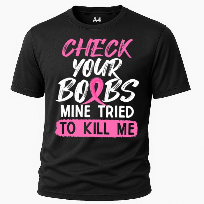 Check Your Boobs Mine Tried To Kill Me Breast Cancer Warrior Cooling Performance Crew T-Shirt