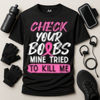 Check Your Boobs Mine Tried To Kill Me Breast Cancer Warrior Cooling Performance Crew T-Shirt