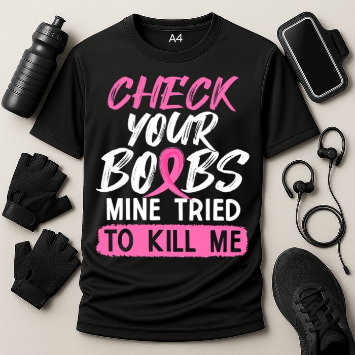 Check Your Boobs Mine Tried To Kill Me Breast Cancer Warrior Cooling Performance Crew T-Shirt