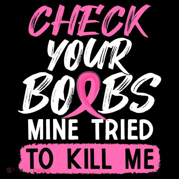 Check Your Boobs Mine Tried To Kill Me Breast Cancer Warrior Tall T-Shirt