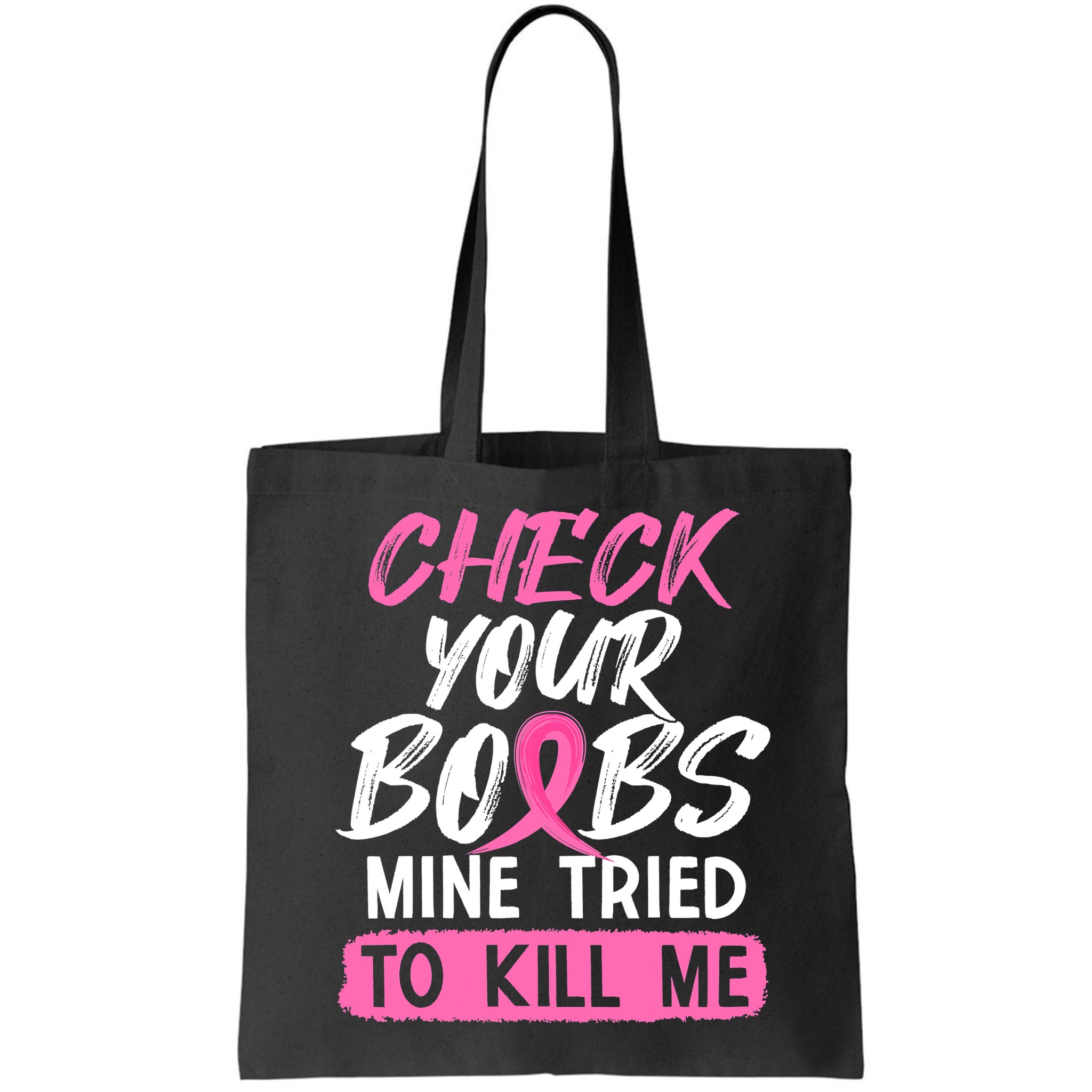 Check Your Boobs Mine Tried To Kill Me Breast Cancer Warrior Bag