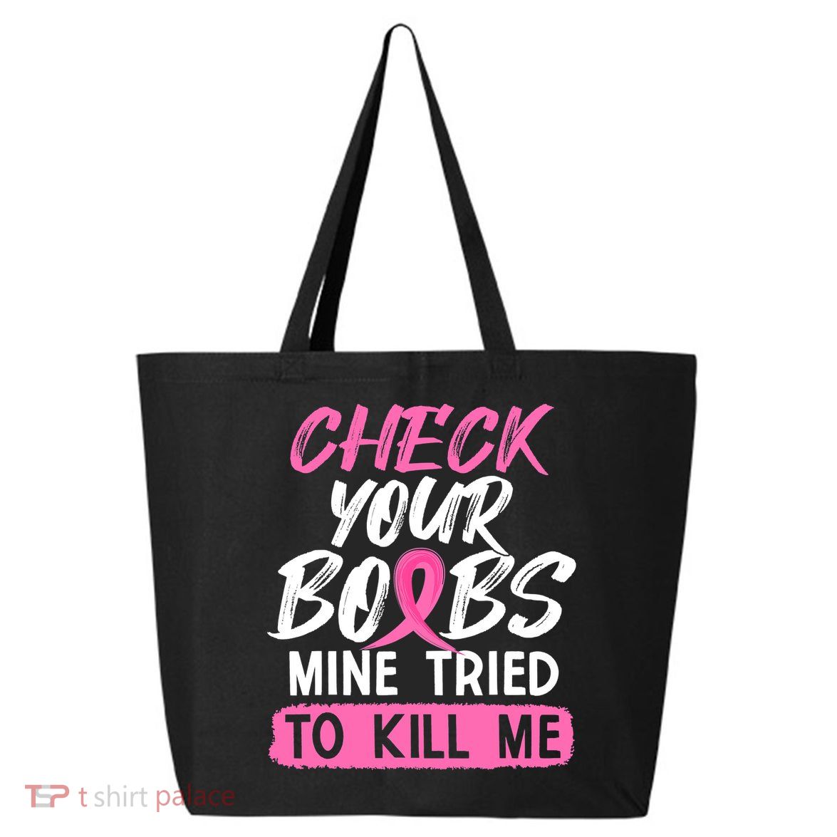 Check Your Boobs Mine Tried To Kill Me Breast Cancer Warrior 25L Jumbo Tote