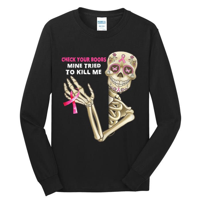 Check Your Boobs Mine Tried To Kill Me Sugar Skull Skeleton Tall Long Sleeve T-Shirt