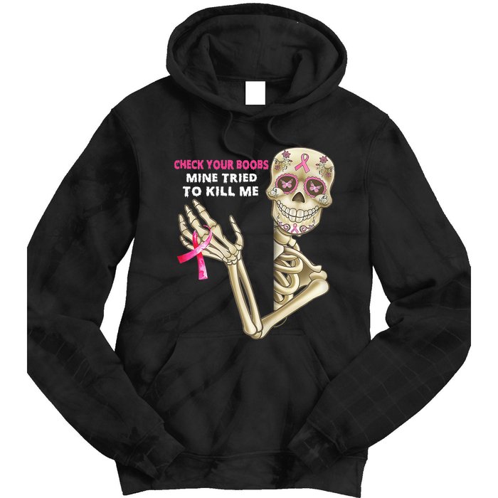 Check Your Boobs Mine Tried To Kill Me Sugar Skull Skeleton Tie Dye Hoodie