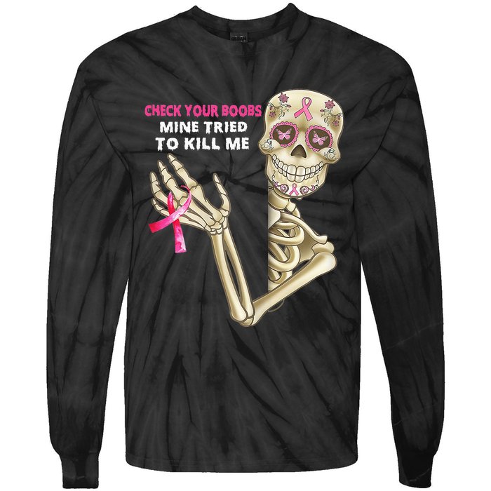 Check Your Boobs Mine Tried To Kill Me Sugar Skull Skeleton Tie-Dye Long Sleeve Shirt