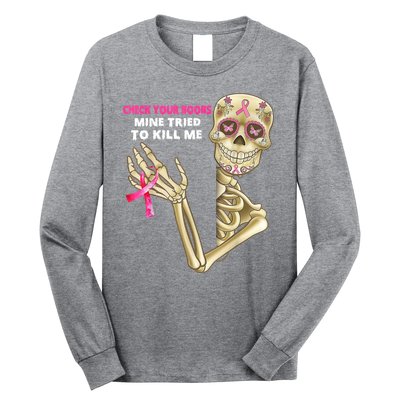 Check Your Boobs Mine Tried To Kill Me Breast Cancer Long Sleeve Shirt