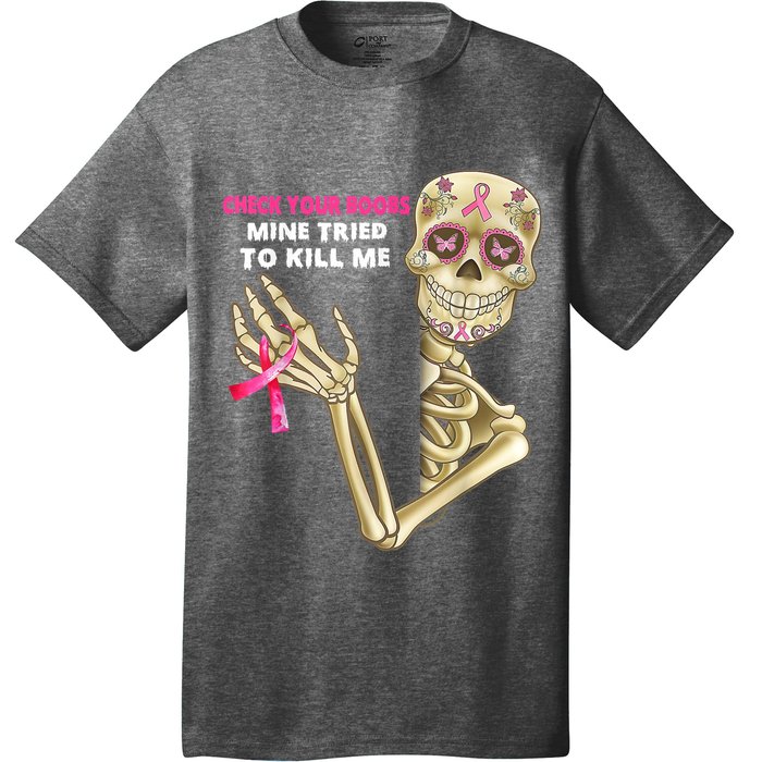 Check Your Boobs Mine Tried To Kill Me Breast Cancer T-Shirt