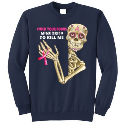 Check Your Boobs Mine Tried To Kill Me Breast Cancer Sweatshirt