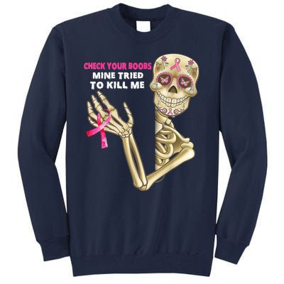 Check Your Boobs Mine Tried To Kill Me Breast Cancer Tall Sweatshirt