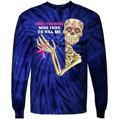 Check Your Boobs Mine Tried To Kill Me Breast Cancer Tie-Dye Long Sleeve Shirt