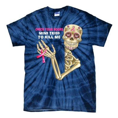 Check Your Boobs Mine Tried To Kill Me Breast Cancer Tie-Dye T-Shirt