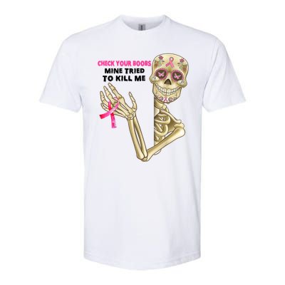 Check Your Boobs Mine Tried To Kill Me Breast Cancer Softstyle CVC T-Shirt