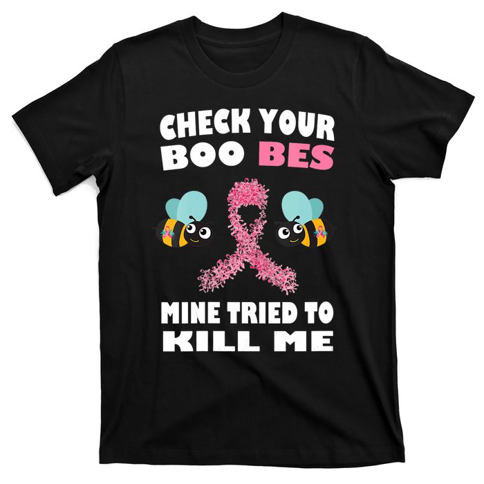 Check Your Boo Bees Mine Tried To Kill Me Funny Mothers Day T-Shirt