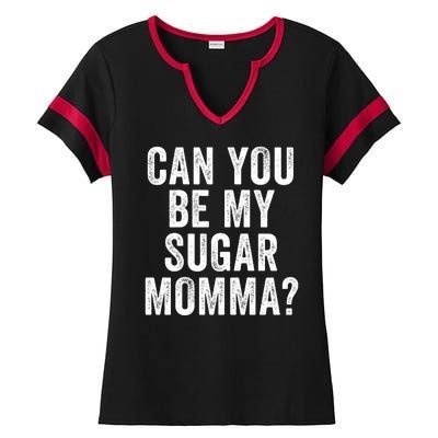 Can You Be My Sugar Momma? Ladies Halftime Notch Neck Tee