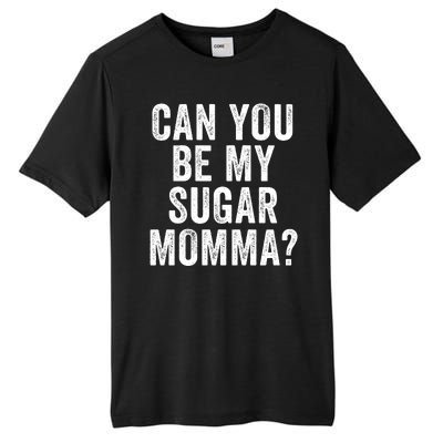 Can You Be My Sugar Momma? Tall Fusion ChromaSoft Performance T-Shirt