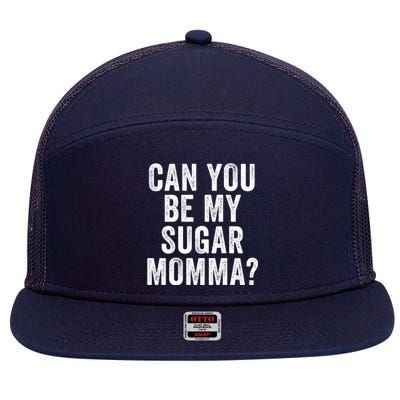 Can You Be My Sugar Momma? 7 Panel Mesh Trucker Snapback Hat