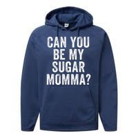 Can You Be My Sugar Momma? Performance Fleece Hoodie