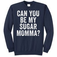 Can You Be My Sugar Momma? Sweatshirt