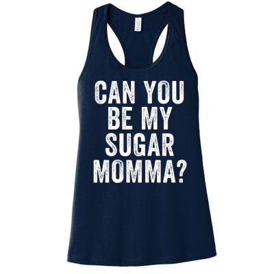 Can You Be My Sugar Momma? Women's Racerback Tank