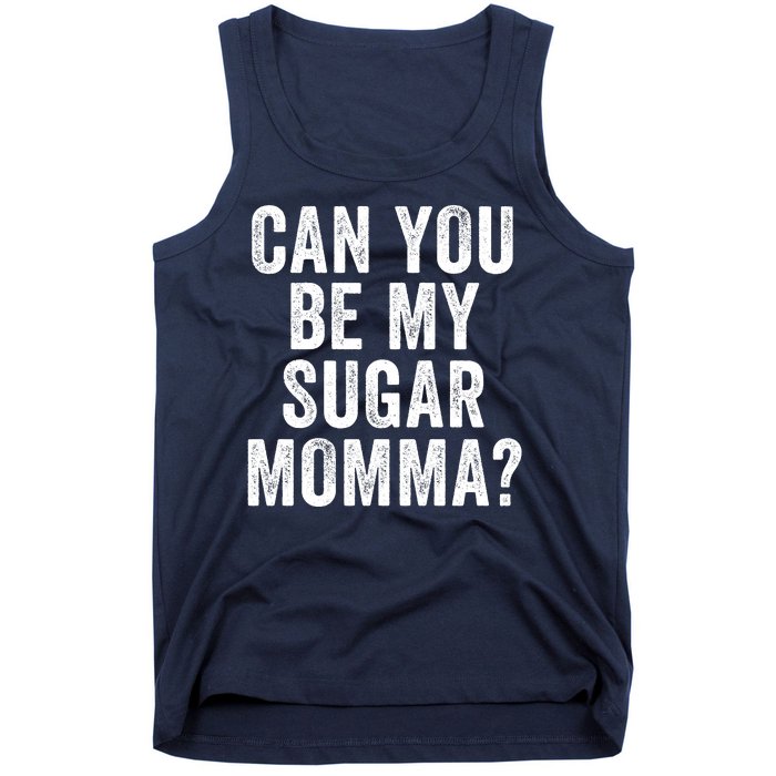 Can You Be My Sugar Momma? Tank Top