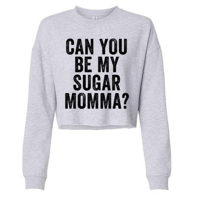 Can You Be My Sugar Momma? Cropped Pullover Crew