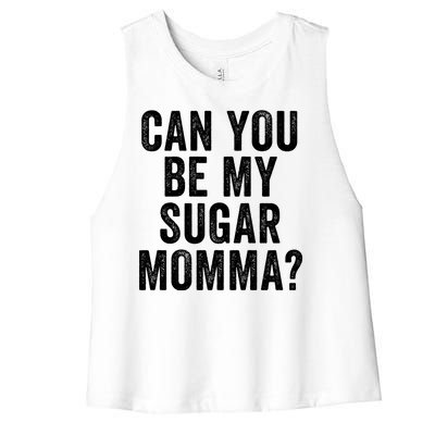 Can You Be My Sugar Momma? Women's Racerback Cropped Tank