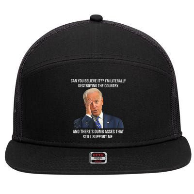 Can You Believe It Im Literally Destroying The Country Joe Biden 7 Panel Mesh Trucker Snapback Hat