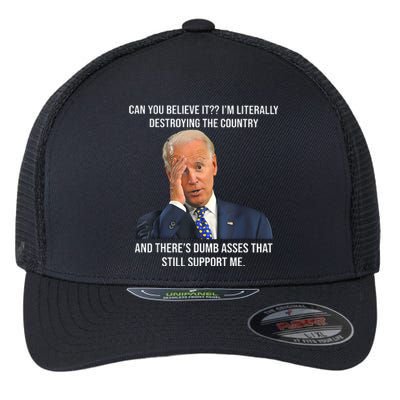 Can You Believe It Im Literally Destroying The Country Joe Biden Flexfit Unipanel Trucker Cap