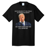 Can You Believe It Im Literally Destroying The Country Joe Biden Tall T-Shirt