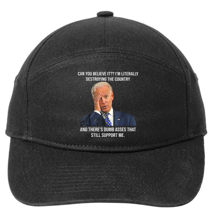 Can You Believe It Im Literally Destroying The Country Joe Biden 7-Panel Snapback Hat