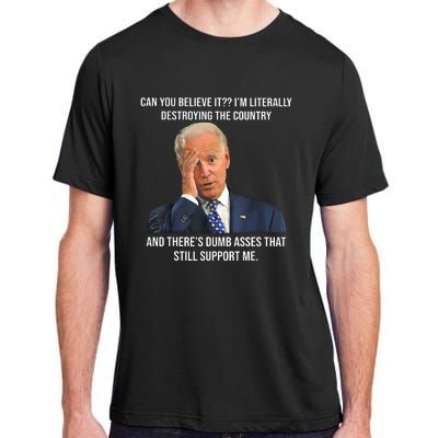 Can You Believe It Im Literally Destroying The Country Joe Biden Adult ChromaSoft Performance T-Shirt