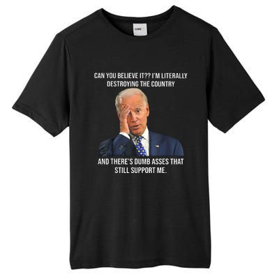 Can You Believe It Im Literally Destroying The Country Joe Biden Tall Fusion ChromaSoft Performance T-Shirt