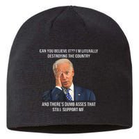 Can You Believe It Im Literally Destroying The Country Joe Biden Sustainable Beanie