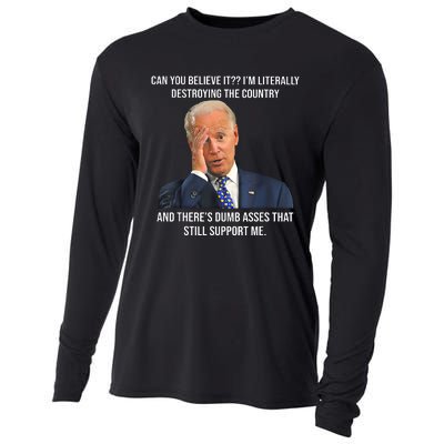 Can You Believe It Im Literally Destroying The Country Joe Biden Cooling Performance Long Sleeve Crew