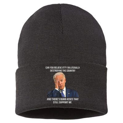 Can You Believe It Im Literally Destroying The Country Joe Biden Sustainable Knit Beanie