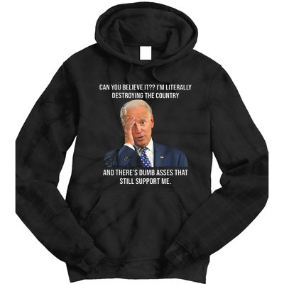 Can You Believe It Im Literally Destroying The Country Joe Biden Tie Dye Hoodie