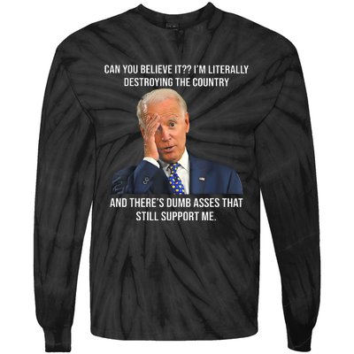 Can You Believe It Im Literally Destroying The Country Joe Biden Tie-Dye Long Sleeve Shirt