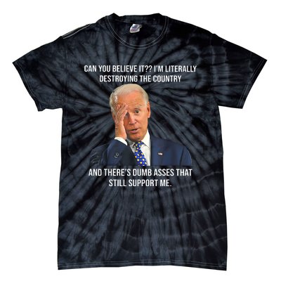 Can You Believe It Im Literally Destroying The Country Joe Biden Tie-Dye T-Shirt