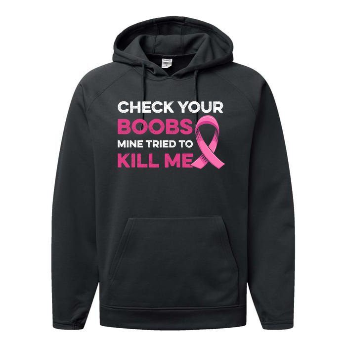 Check Your Boobs Mine Tried To Kill Me Breast Cancer Design Performance Fleece Hoodie