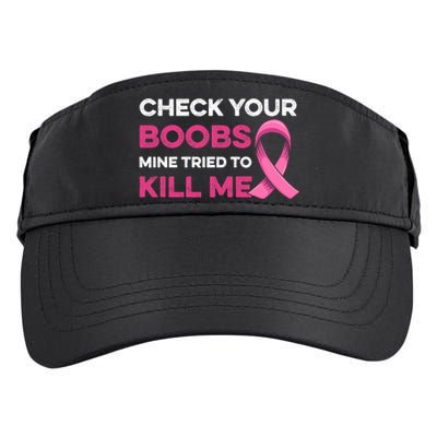 Check Your Boobs Mine Tried To Kill Me Breast Cancer Design Adult Drive Performance Visor