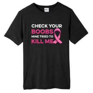 Check Your Boobs Mine Tried To Kill Me Breast Cancer Design Tall Fusion ChromaSoft Performance T-Shirt