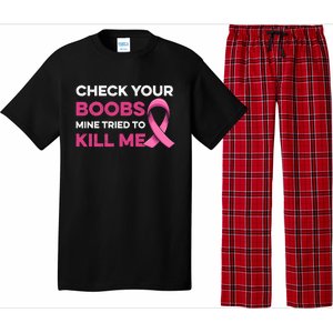 Check Your Boobs Mine Tried To Kill Me Breast Cancer Design Pajama Set