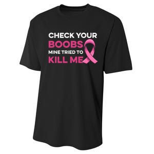 Check Your Boobs Mine Tried To Kill Me Breast Cancer Design Performance Sprint T-Shirt